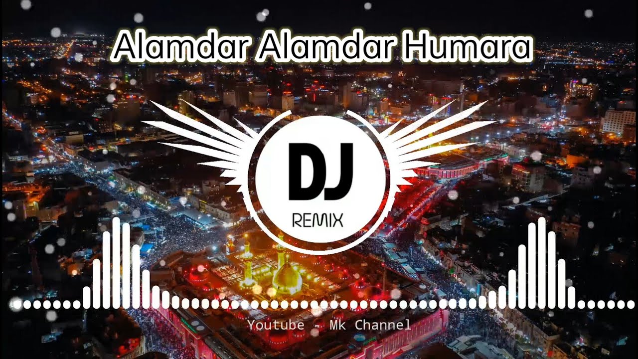 Alamdar Alamdar Humara Dj Mix  New Dj Mix Qawwali  Mk Channel