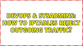 DevOps & SysAdmins: How to iptables REJECT outgoing traffic?