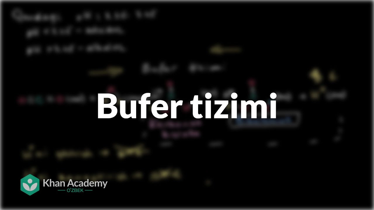 Bufer tizimi | Suv, kislotalar va asoslar | Biologiya | Khan Academy Oʻzbek