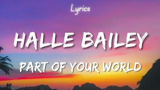 Halle Bailey - Part Of Your World (Lyrics)