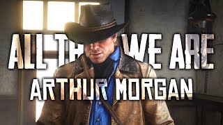 Arthur Morgan | All That We Are (Red Dead Redemption 2) Thank You Good Man