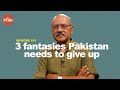 Pakistan needs to give up 3 fantasies before seeking strategic parity with India | ep 191