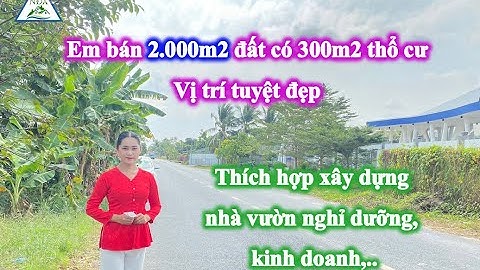 Em bán 2.000m2 đất có 300m2 thổ cư, vị trí tuyệt đẹp. Thích hợp xây dựng nhà vườn nghỉ dưỡng,...