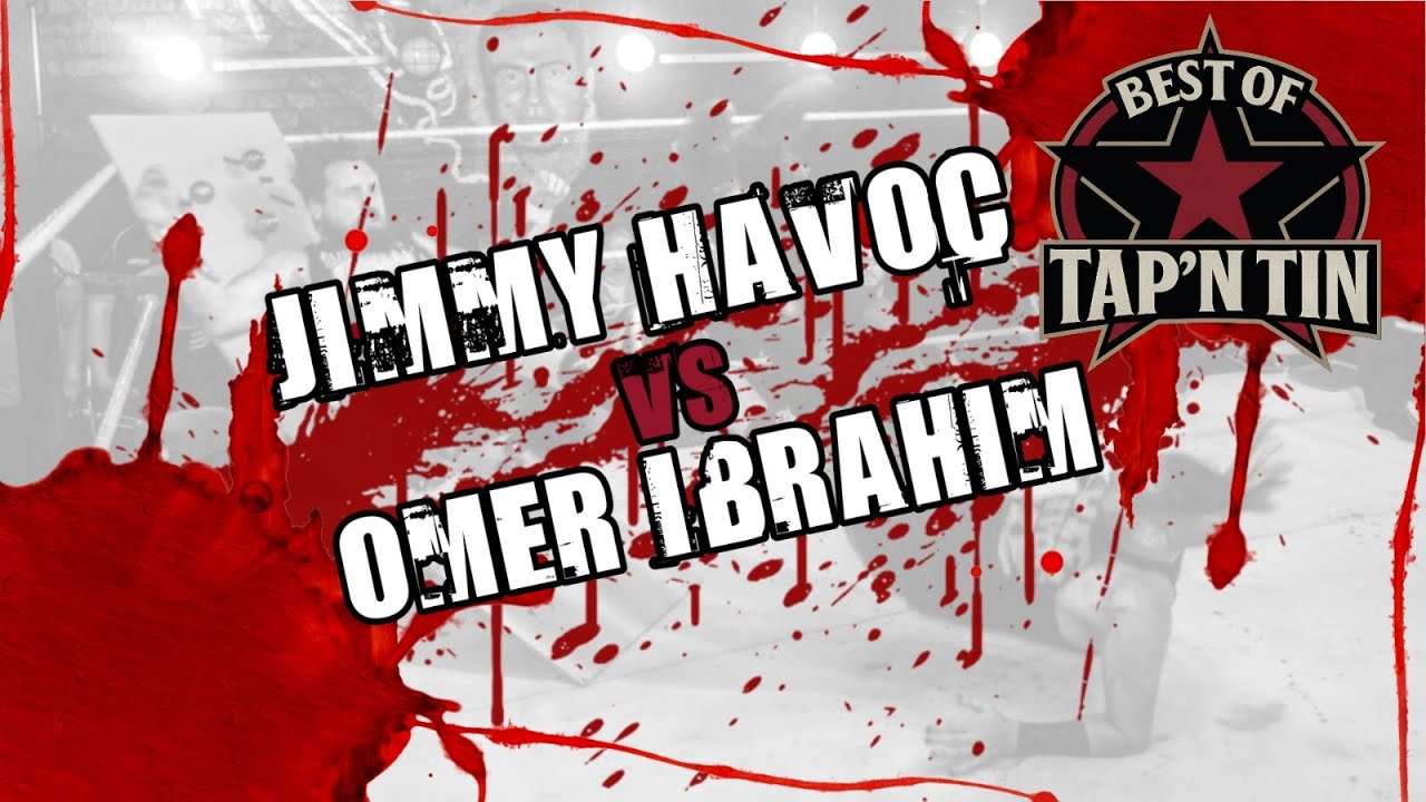 Jimmy Havoc vs. Omer Ibrahim - The Best Of Tap 'n' Tin
