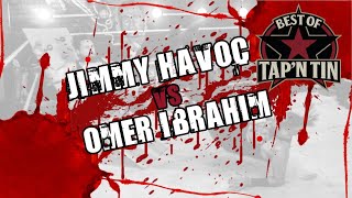 Jimmy Havoc Vs. Omer Ibrahim - The Best Of Tap N Tin