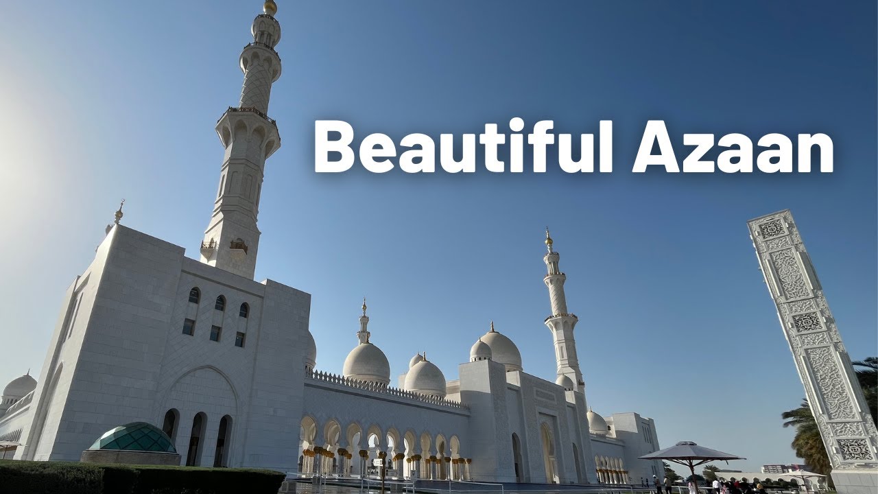 Most Beautiful Azan from Sheikh Zayed Grand Mosque  Complete Azan  ALLAH HU AKBAR  Adhan