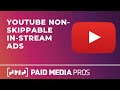 YouTube Non-Skippable In-Stream Ads