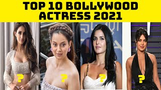 Top 10 Bollywood Actress 2021 Top 10 Hindi Film Actress Top 10 Bollywood Heroine