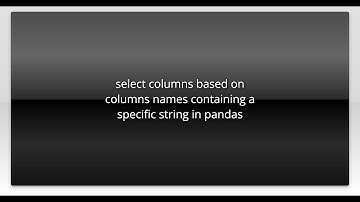 select columns based on columns names containing a specific string in pandas
