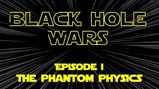 Black Hole Wars, Episode 1: The Phantom Physics