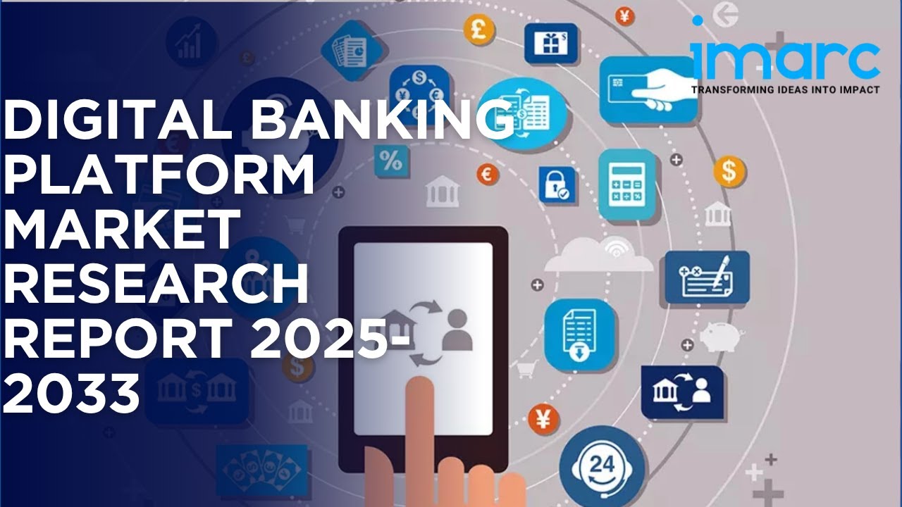 Digital Banking Platform Market Size, Share & Trends 2025-2033 - YouTube