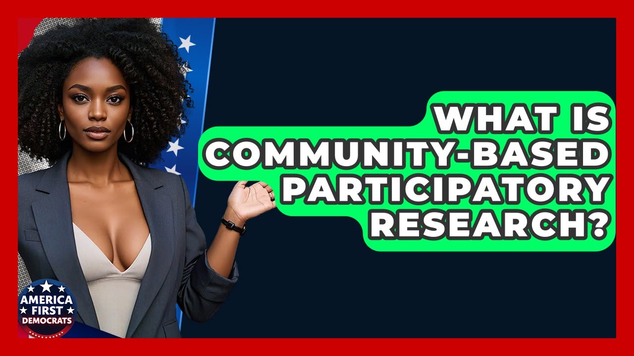 What Is Community-Based Participatory Research? - America First Democrats