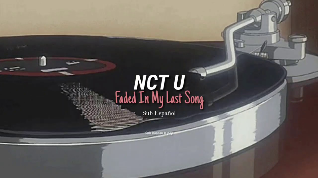 NCT U - Faded In My Last Song (Sub Español)