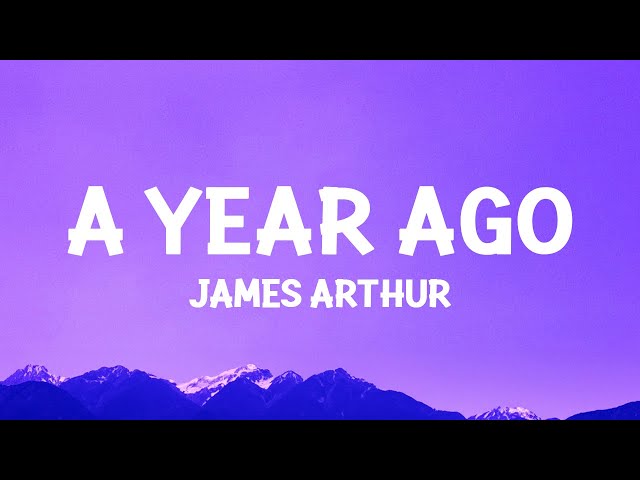 James Arthur - A Year Ago (Lyrics) class=