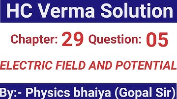 H.C. Verma Solutions - Electric Field and Potential - Chapter 29, Question 5