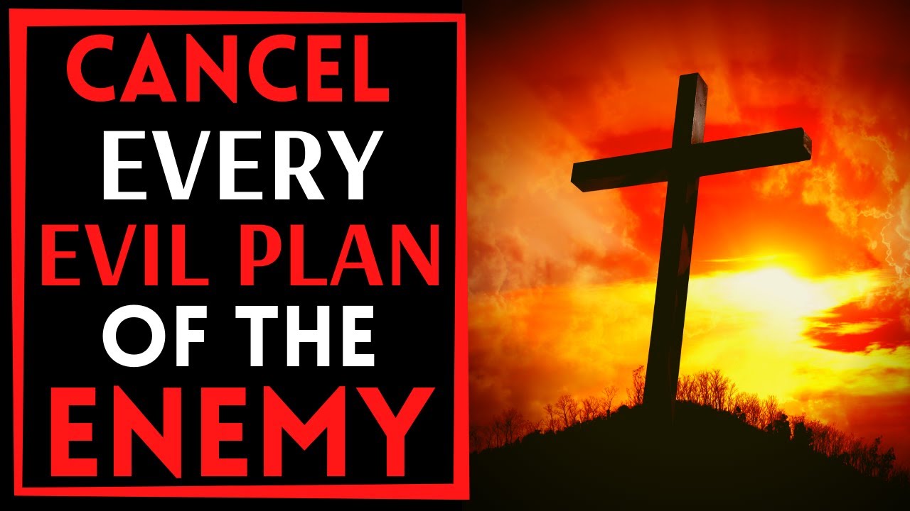 PRAYER TO CANCEL EVERY EVIL PLAN OF THE ENEMY AGAINST YOUR LIFE - YouTube