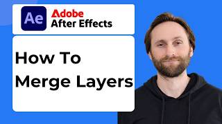 How to Merge Layers in Adobe After Effects [2026 Guide]