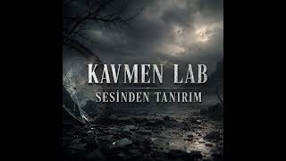 Kavmen Lab - Sesinden Tanırım
