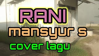 RANI MANSYUR S COVER LAGU