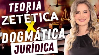 Teoria ZETÉTICA e DOGMÁTICA Jurídica - O que significam? Quais as diferenças? Conceito e Exemplos