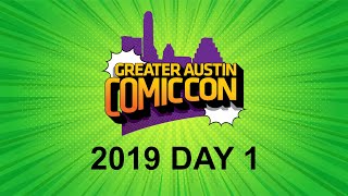 Greater Austin Comic Con 2019 (DAY 1)