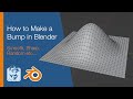 How to Make a Bump in Blender (Smooth, Sharp, Random etc...)