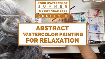 Your Watercolor Summer Challenge | Lesson 9: Abstract Watercolor Painting for Relaxation