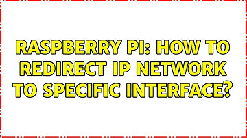 Raspberry Pi: How to redirect IP network to specific interface? (2 Solutions!!)