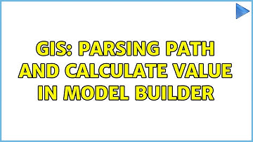 GIS: Parsing path and calculate value in model builder