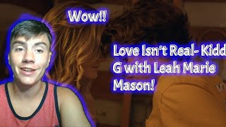 Max Reacts to, Love Isn't Real- Kidd G (with Leah Marie Mason)(Official Video)
