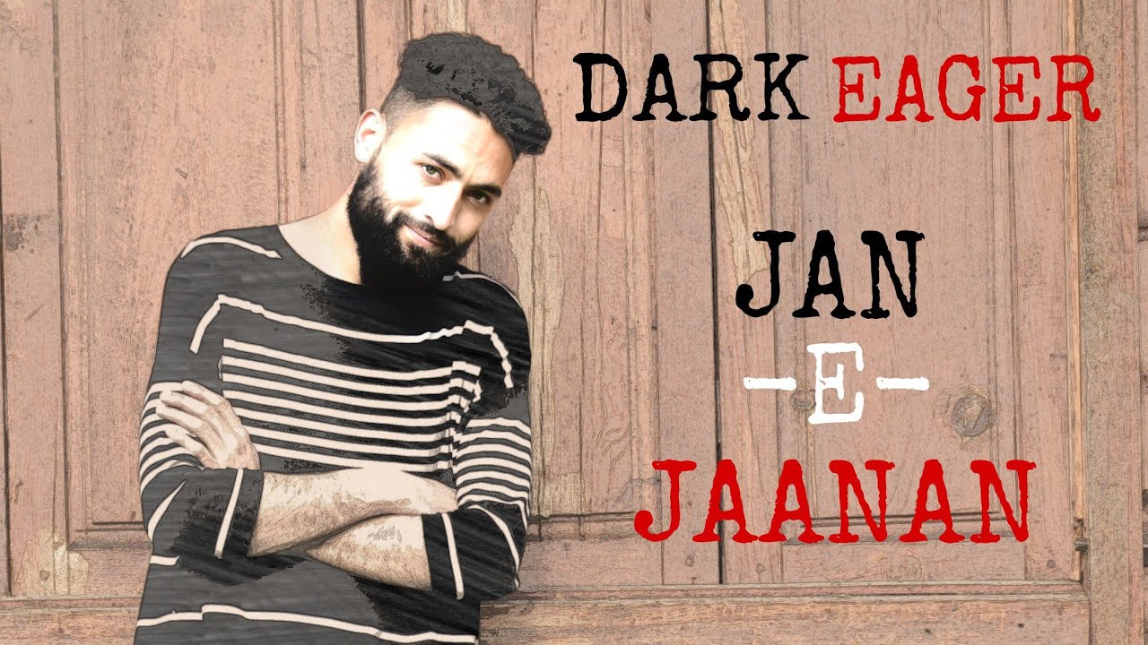 DARK EAGER - JAN-E-JAANA - KASHMIRI SONG