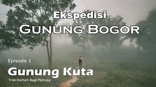 Ekspedisi Gunung Bogor ( Episode 1 ) Gunung Kuta Trek Ramah Bagi Pemula