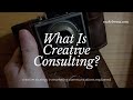 What is creative consulting  creative strategy in marketing communications explained
