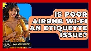 Is Poor Airbnb Wi-Fi An Etiquette Issue? - Beyond Borders Etiquette