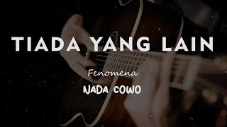 TIADA YANG LAIN // FENOMENA // KARAOKE GITAR AKUSTIK NADA COWO ( MALE )