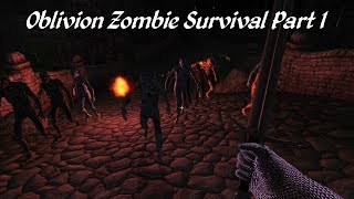 Oblivion Zombie Survival Lets Play: Part 1 - It Begins
