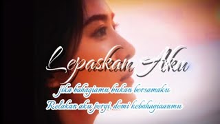 Lepaskan Aku [Slow Rock] Visual lyric