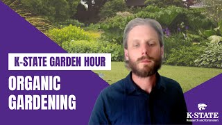 K-State Garden Hour: Organic Gardening