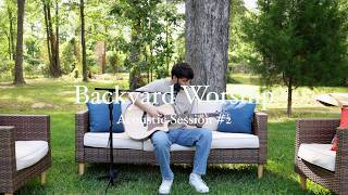 Backyard Worship | Acoustic Session #2 | Holy Forever, All Hail King Jesus, I've Witnessed It