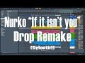 Nurko - If It Isn&#39;t You Drop Remake (Sylenth1)