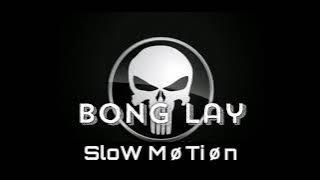 Sløw MoTion-Original Song [BonG Lay]