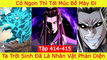 Ta Trời Sinh Đã Là Nhân vật Phản Diện -Tập 414+415 | Có Ngon Thì Tới Múc Đi