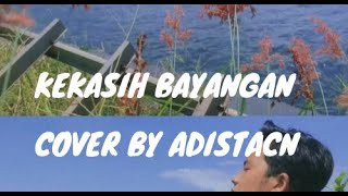 Kekasih Bayangan - Cakra Khan ( Cover By Adistacn )