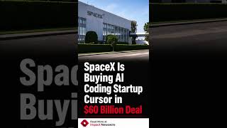 SpaceX Is Buying AI Coding Startup Cursor in $60 Billion Deal