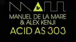 Manuel De La Mare & Alex Kenji   Acid As 303 Original Club Mix