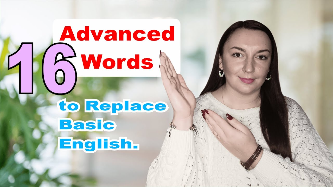 16 Advanced Words to Replace Basic English! | Overused Daily English Words.