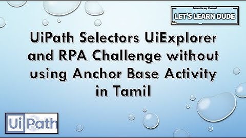 UiPath Selectors UiExplorer | RPA Challenge without using Anchor base activity in Tamil | Selector