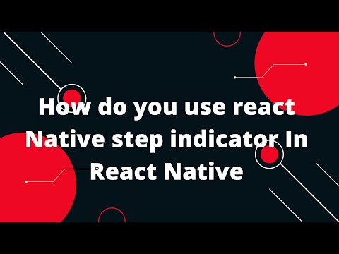 How to Add a Step Indicator to Your React Native App | How do you use react Native step indicator