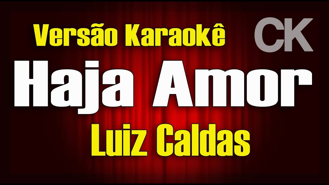 Luiz Caldas Haja amor Karaokê