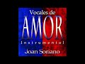 Joan Soriano - Vocales de Amor (Instrumental)